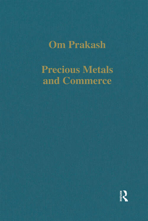 Book cover of Precious Metals and Commerce: The Dutch East India Company in the Indian Ocean Trade (Variorum Collected Studies)