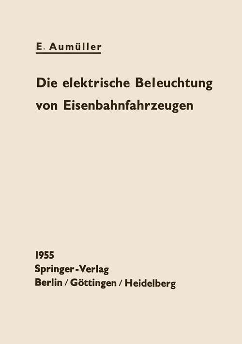 Book cover of Die elektrische Beleuchtung von Eisenbahnfahrzeugen (1955)