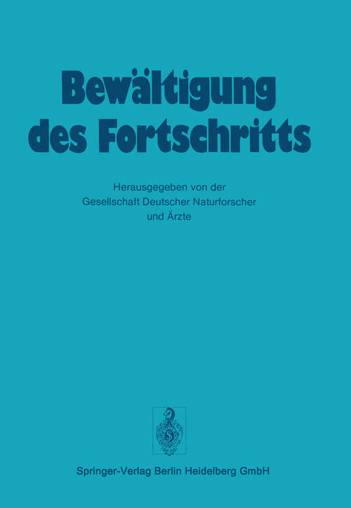 Book cover of Bewältigung Des Fortschritts (1973) (Verhandlungen der Gesellschaft deutscher Naturforscher und Ärzte #107)