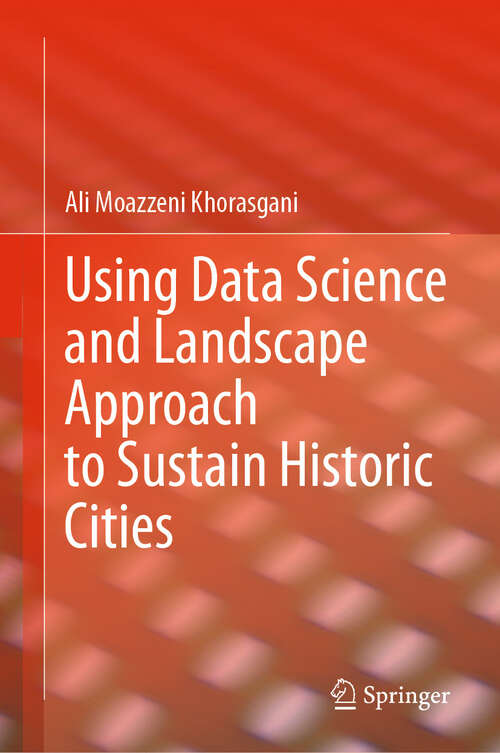 Book cover of Using Data Science and Landscape Approach to Sustain Historic Cities (2024)