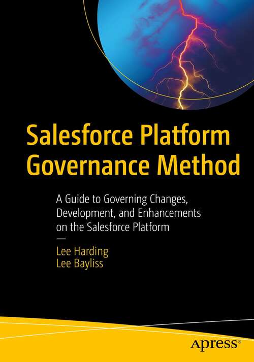 Book cover of Salesforce Platform Governance Method: A Guide to Governing Changes, Development, and Enhancements on the Salesforce Platform (1st ed.)