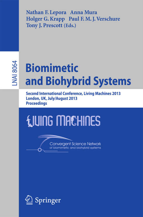 Book cover of Biomimetic and Biohybrid Systems: Second International Conference, Living Machines 2013, London, UK, July 29 -- August 2, 2013, Proceedings (2013) (Lecture Notes in Computer Science #8064)