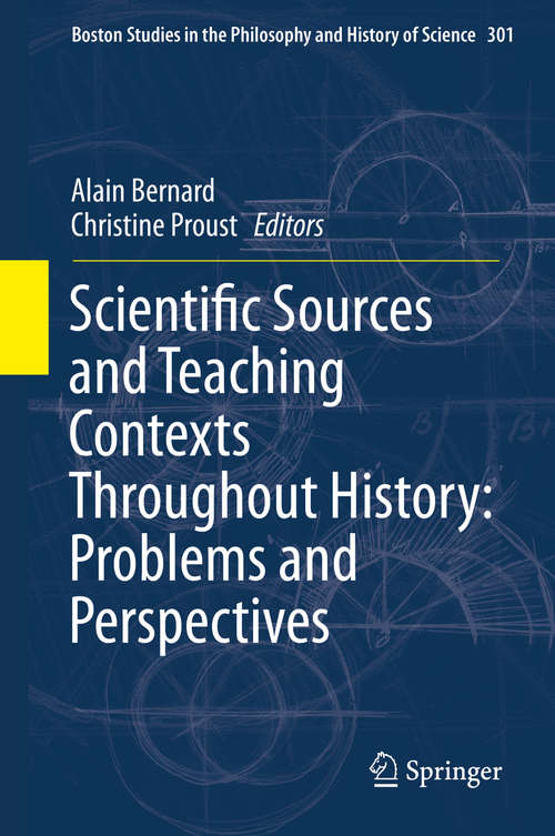 Book cover of Scientific Sources and Teaching Contexts Throughout History: Problems And Perspectives (2014) (Boston Studies in the Philosophy and History of Science #301)