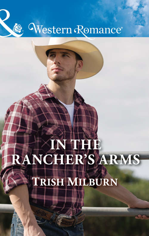 Book cover of In The Rancher's Arms: A Colorado Family In The Rancher's Arms The Triplets' Cowboy Daddy A Bull Rider To Depend On (ePub edition) (Blue Falls, Texas #10)