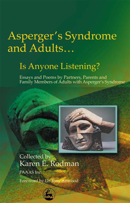 Book cover of Asperger Syndrome and Adults... Is Anyone Listening?: Essays and Poems by Spouses, Partners and Parents of Adults with Asperger Syndrome