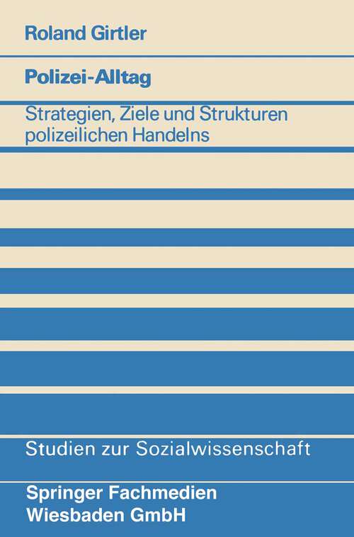 Book cover of Polizei-Alltag: Strategien, Ziele und Strukturen polizeilichen Handelns (1980) (Studien zur Sozialwissenschaft #40)