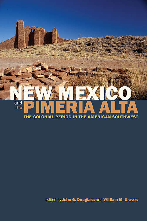 Book cover of New Mexico and the Pimería Alta: The Colonial Period in the American Southwest