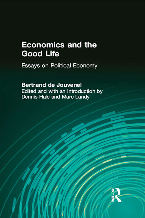 Book cover of Economics and the Good Life: Essays On Political Economy