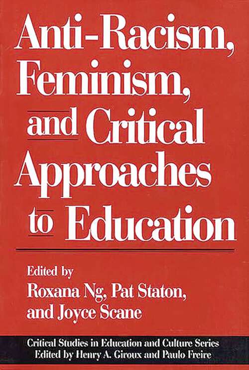 Book cover of Anti-Racism, Feminism, and Critical Approaches to Education (Critical Studies in Education and Culture Series)