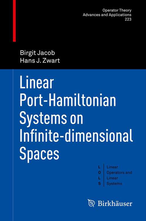 Book cover of Linear Port-Hamiltonian Systems on Infinite-dimensional Spaces (1st ed. 2012) (Operator Theory: Advances and Applications #223)