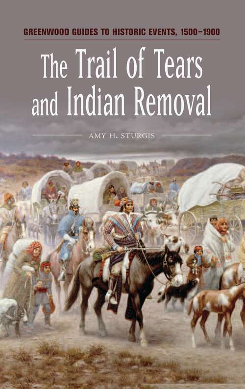 Book cover of The Trail of Tears and Indian Removal (Greenwood Guides to Historic Events 1500-1900)