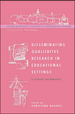 Book cover of Disseminating Qualitative Research in Educational Settings (UK Higher Education OUP  Humanities & Social Sciences Education OUP)