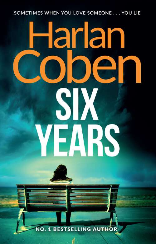 Book cover of Six Years: A gripping thriller from the #1 bestselling creator of hit Netflix show Fool Me Once