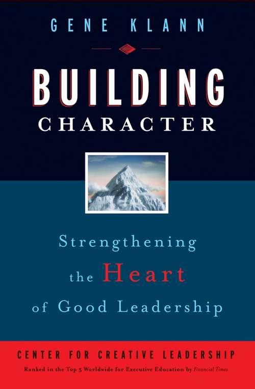 Book cover of Building Character: Strengthening the Heart of Good Leadership (J-B CCL (Center for Creative Leadership))