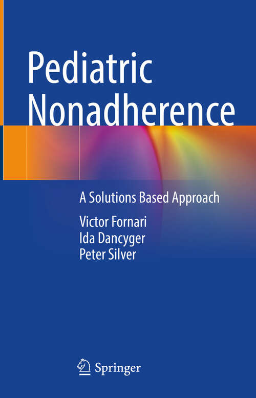 Book cover of Pediatric Nonadherence: A Solutions Based Approach (2024)