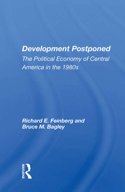 Book cover of Development Postponed: The Political Economy Of Central America In The 1980s