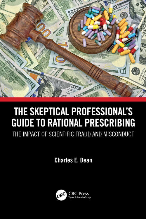 Book cover of The Skeptical Professional’s Guide to Rational Prescribing: The Impact of Scientific Fraud and Misconduct