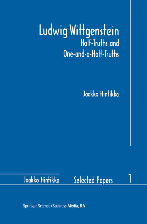 Book cover of Ludwig Wittgenstein: Half-Truths and One-and-a-Half-Truths (1st ed. 1996)