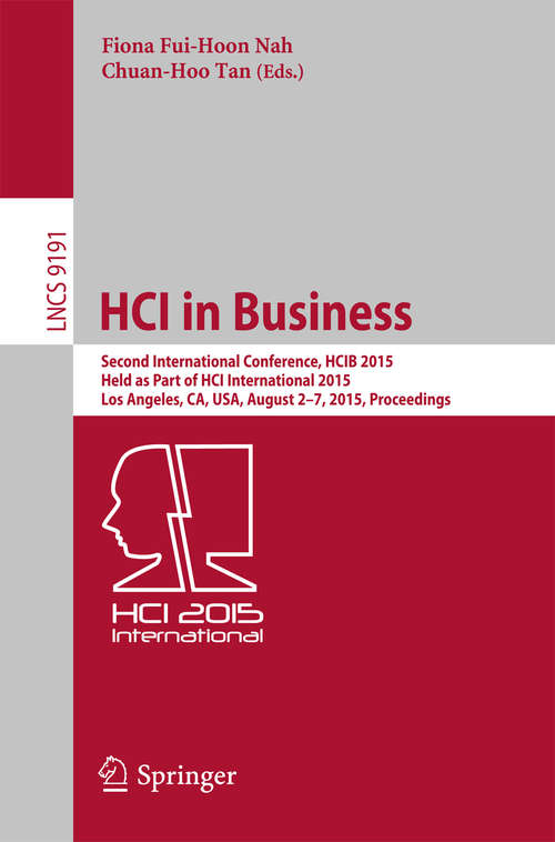 Book cover of HCI in Business: Second International Conference, HCIB 2015, Held as Part of HCI International 2015, Los Angeles, CA, USA, August 2-7, 2015, Proceedings (1st ed. 2015) (Lecture Notes in Computer Science #9191)