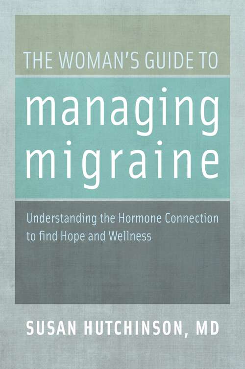 Book cover of The Woman's Guide to Managing Migraine: Understanding the Hormone Connection to find Hope and Wellness