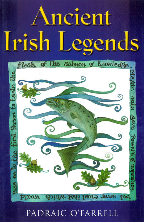 Book cover of Ancient Irish Legends: The Best-loved and Most Famous Tales of Ancient Ireland