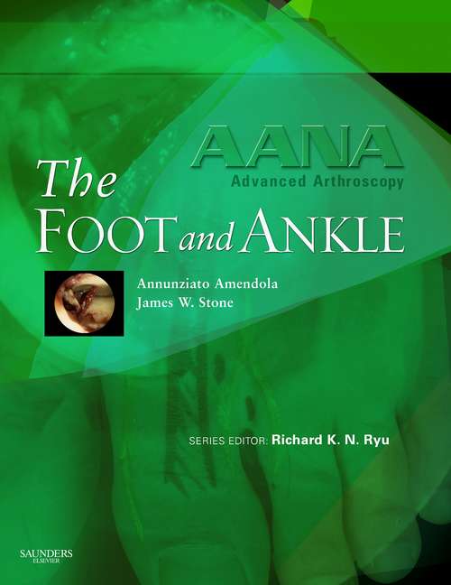 Book cover of AANA Advanced Arthroscopy: The Foot and Ankle E-Book (AANA Advanced Arthroscopy)