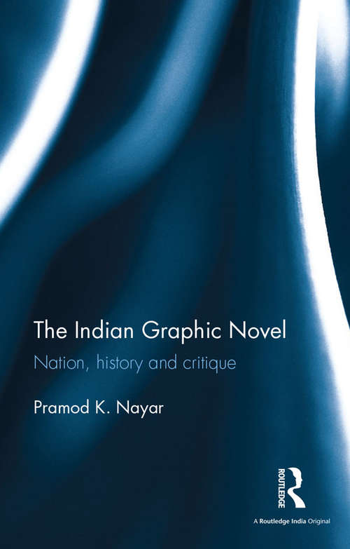 Book cover of The Indian Graphic Novel: Nation, history and critique