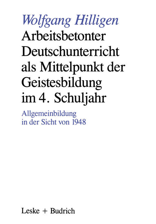 Book cover of Arbeitsbetonter Deutschunterricht als Mittelpunkt der Geistesbildung im 4. Schuljahr: Allgemeinbildung in der Sicht von 1948 (1986)