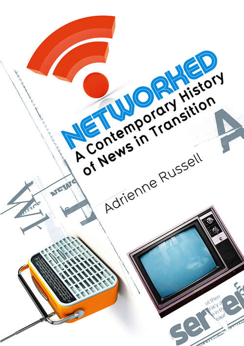 Book cover of Networked: A Contemporary History of News in Transition