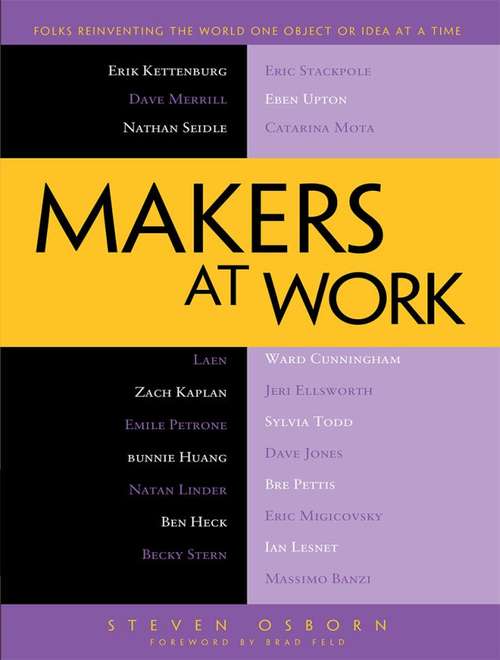 Book cover of Makers at Work: Folks Reinventing the World One Object or Idea at a Time (1st ed.)