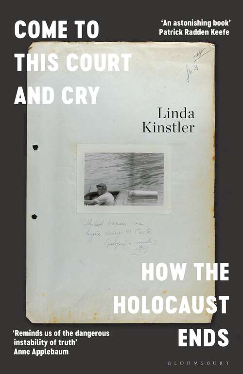 Book cover of Come to This Court and Cry: How the Holocaust Ends