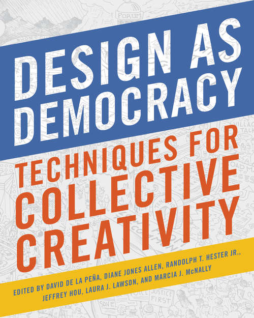 Book cover of Design as Democracy: Techniques for Collective Creativity (1st ed. 2017)