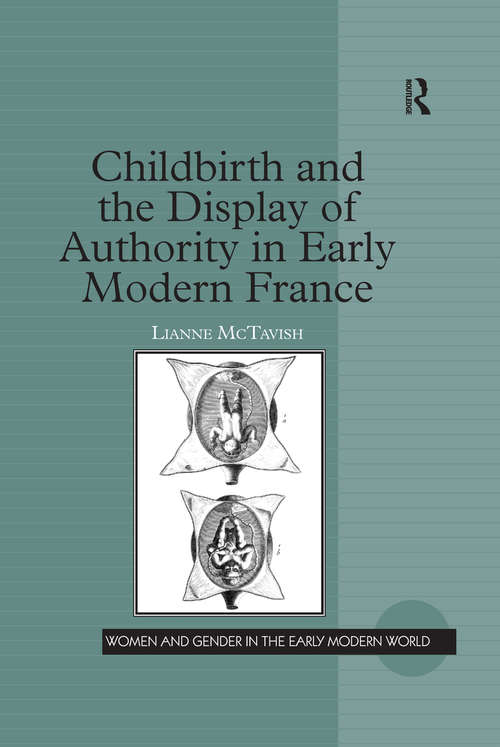 Book cover of Childbirth and the Display of Authority in Early Modern France (Women and Gender in the Early Modern World)