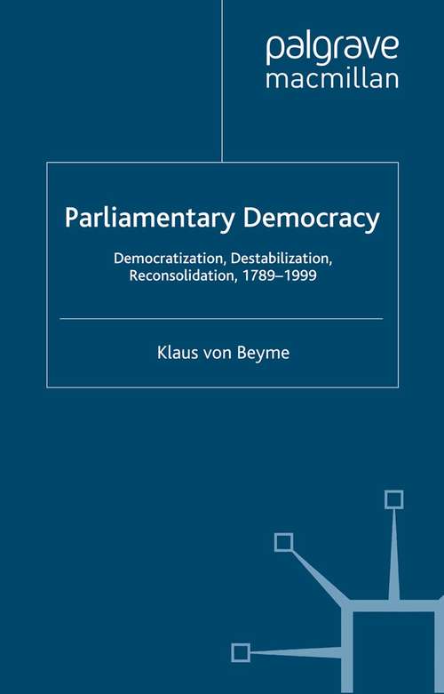 Book cover of Parliamentary Democracy: Democratization, Destabilization, Reconsolidation, 1789-1999 (2000) (Advances in Political Science)