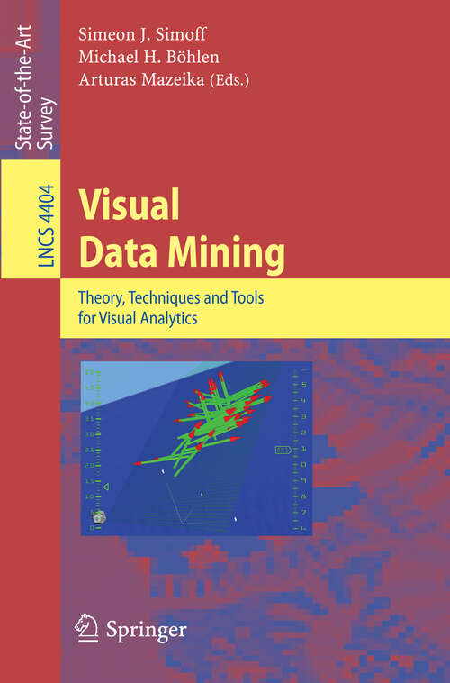 Book cover of Visual Data Mining: Theory, Techniques and Tools for Visual Analytics (2008) (Lecture Notes in Computer Science #4404)