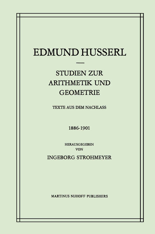 Book cover of Studien zur Arithmetik und Geometrie: Texte Aus Dem Nachlass (1886–1901) (1983) (Husserliana: Edmund Husserl – Gesammelte Werke #21)