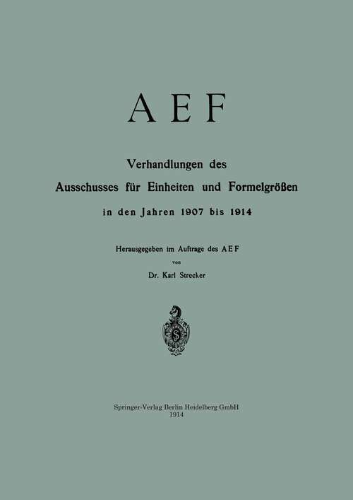 Book cover of AEF Verhandlungen des Ausschusses für Einheiten und Formelgrößen in den Jahren 1907 bis 1914 (1914)