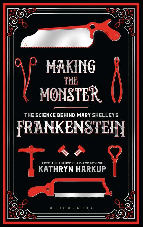 Book cover of Making the Monster: The Science Behind Mary Shelley's Frankenstein