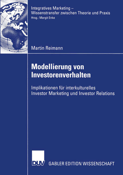 Book cover of Modellierung von Investorenverhalten: Implikationen für interkulturelles Investor Marketing und Investor Relations (2005) (Integratives Marketing - Wissenstransfer zwischen Theorie und Praxis)