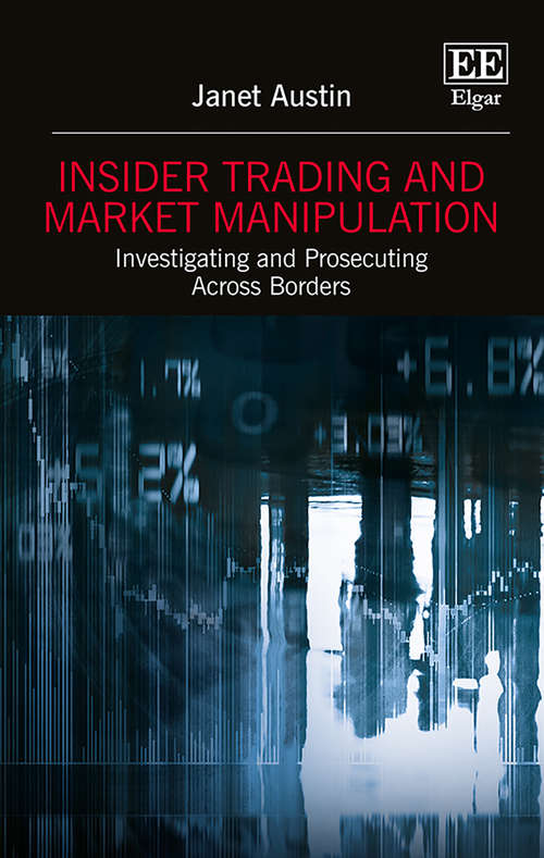 Book cover of Insider Trading and Market Manipulation: Investigating and Prosecuting Across Borders