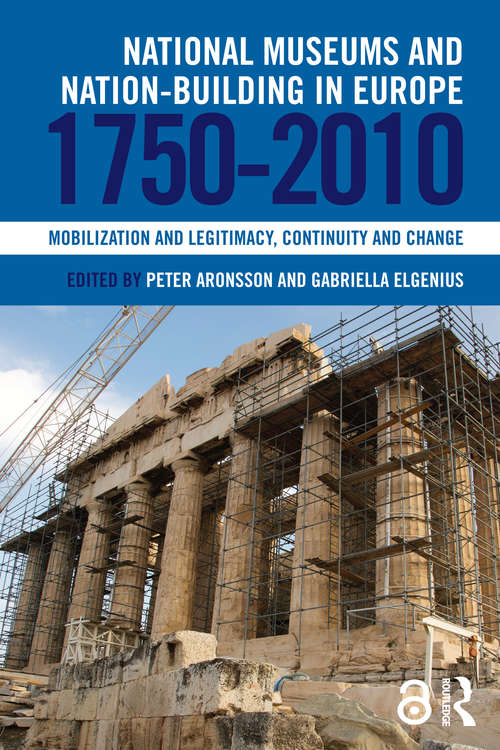 Book cover of National Museums and Nation-building in Europe 1750-2010: Mobilization and legitimacy, continuity and change