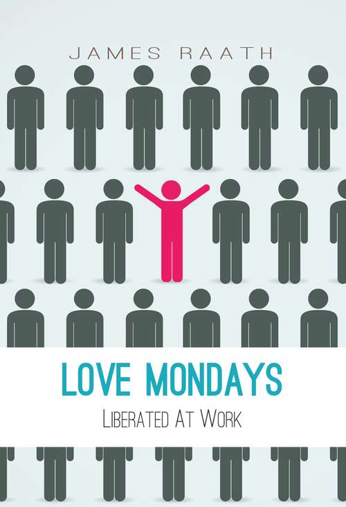 Book cover of Love Mondays: Liberated at Work