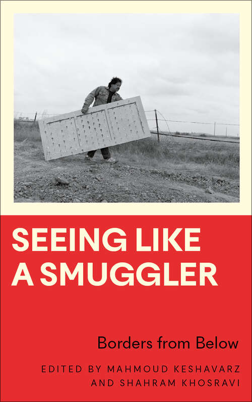 Book cover of Seeing Like a Smuggler: Borders from Below (Anthropology, Culture and Society)