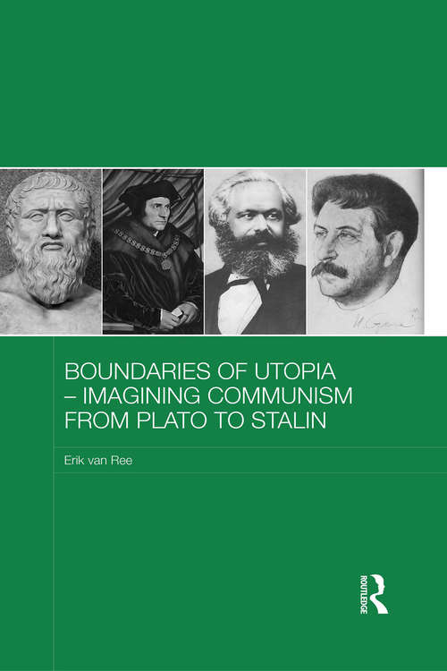 Book cover of Boundaries of Utopia - Imagining Communism from Plato to Stalin (Routledge Contemporary Russia and Eastern Europe Series)