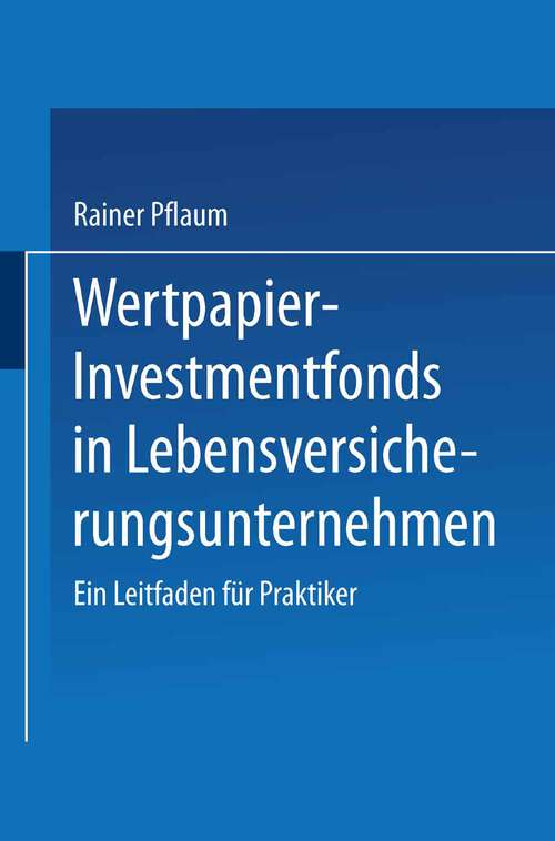 Book cover of Wertpapier-Investmentfonds in Lebensversicherungsunternehmen: Ein Leitfaden für Praktiker (1993)