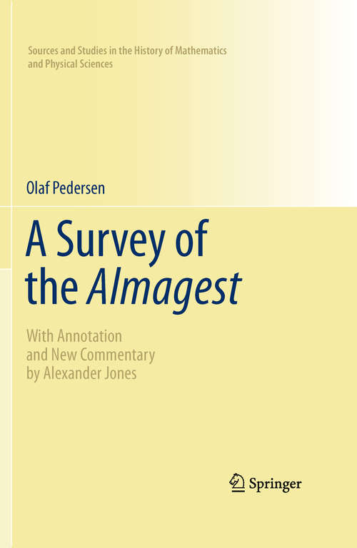 Book cover of A Survey of the Almagest: With Annotation and New Commentary by Alexander Jones (2011) (Sources and Studies in the History of Mathematics and Physical Sciences)