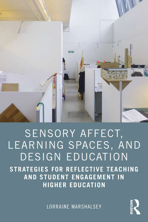 Book cover of Sensory Affect, Learning Spaces, and Design Education: Strategies for Reflective Teaching and Student Engagement in Higher Education