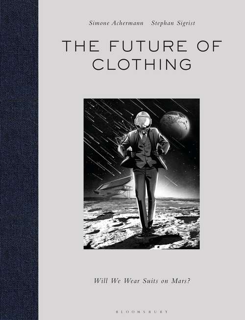 Book cover of The Future of Clothing: Will We Wear Suits on Mars?