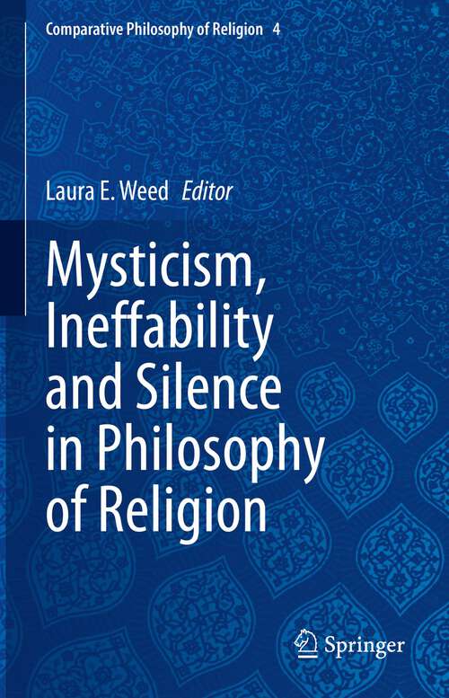 Book cover of Mysticism, Ineffability and Silence in Philosophy of Religion (1st ed. 2023) (Comparative Philosophy of Religion #4)