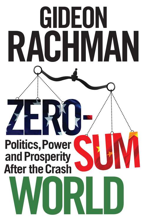 Book cover of Zero-Sum World: Politics, Power and Prosperity After the Crash (Main)
